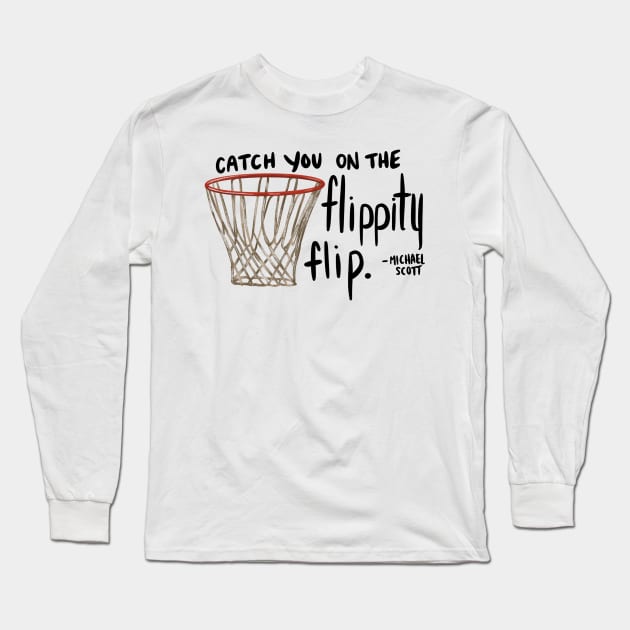 Michael Scott "Flippity Flip" Quote Long Sleeve T-Shirt by JL.Designs